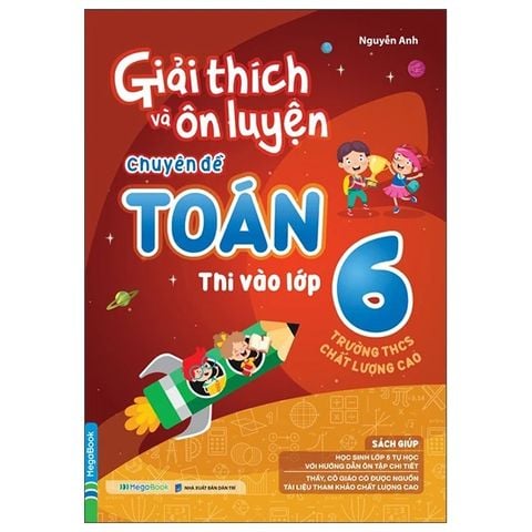 Giải Thích Và Ôn Luyện Chuyên Đề Toán Thi Vào Lớp 6 - Trường THCS CLC