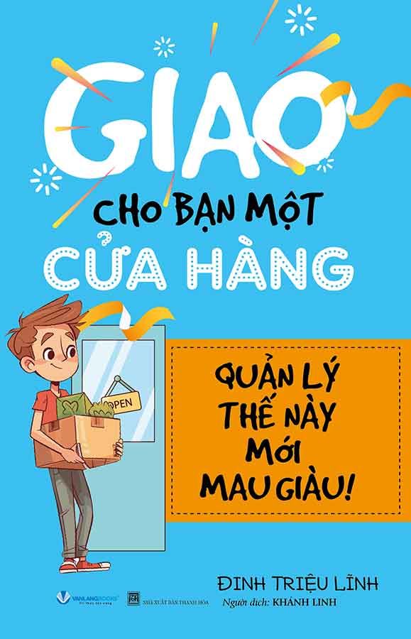 Giao Cho Bạn Một Cửa Hàng, Quản Lý Thế Này Mới Mau Giàu (Tái bản năm 2024)