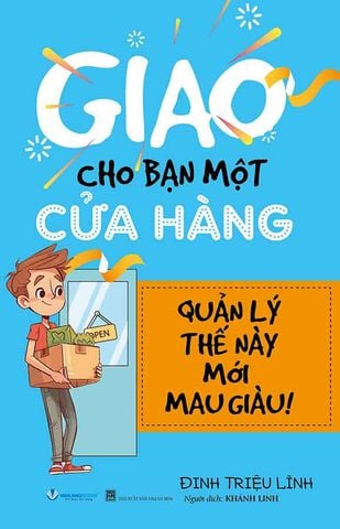 Giao Cho Bạn Một Cửa Hàng, Quản Lý Thế Này Mới Mau Giàu (Tái bản năm 2024)
