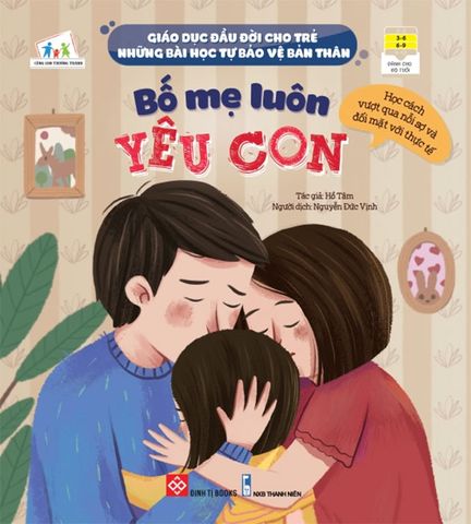 Giáo Dục Đầu Đời Cho Trẻ - Những Bài Học Tự Bảo Vệ Bản Thân – Bố Mẹ Luôn Yêu Con