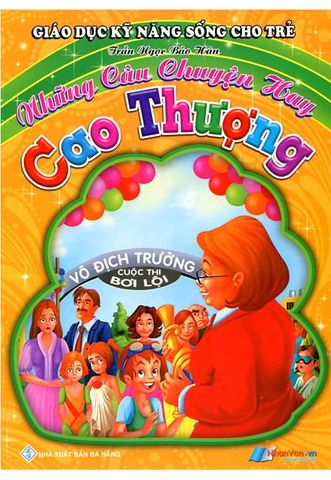 Giáo Dục Kỹ Năng Sống Cho Trẻ - Cao Thượng