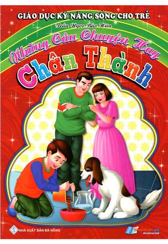 Giáo Dục Kỹ Năng Sống Cho Trẻ - Chân Thành