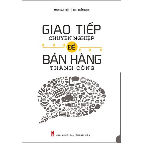 Giao Tiếp Chuyên Nghiệp Để Bán Hàng Thành Công (Tái bản năm 2023)