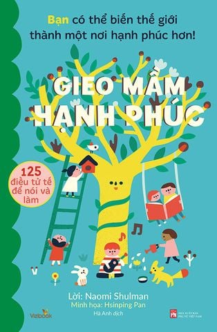 Gieo Mầm Hạnh Phúc - 125 Điều Tử Tế Để Nói Và Làm