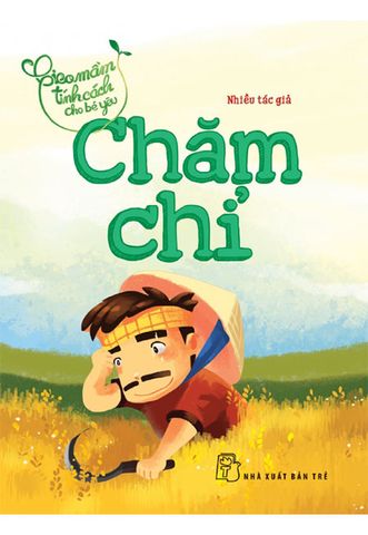 Gieo Mầm Tính Cách Cho Bé Yêu - Chăm Chỉ