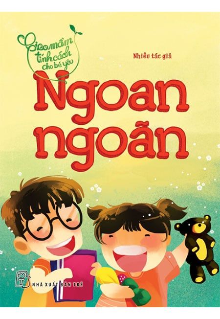 Gieo Mầm Tính Cách Cho Bé Yêu - Ngoan Ngoãn