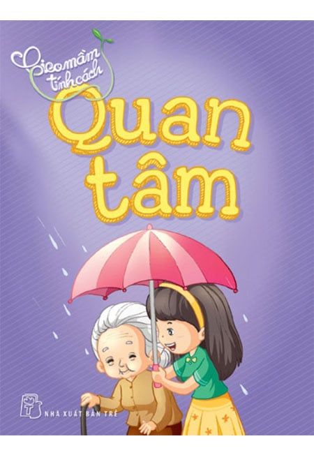Gieo Mầm Tính Cách - Quan Tâm (Tái bản năm 2019)