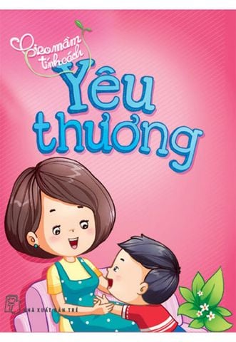 Gieo Mầm Tính Cách - Yêu Thương (Tái bản năm 2019)