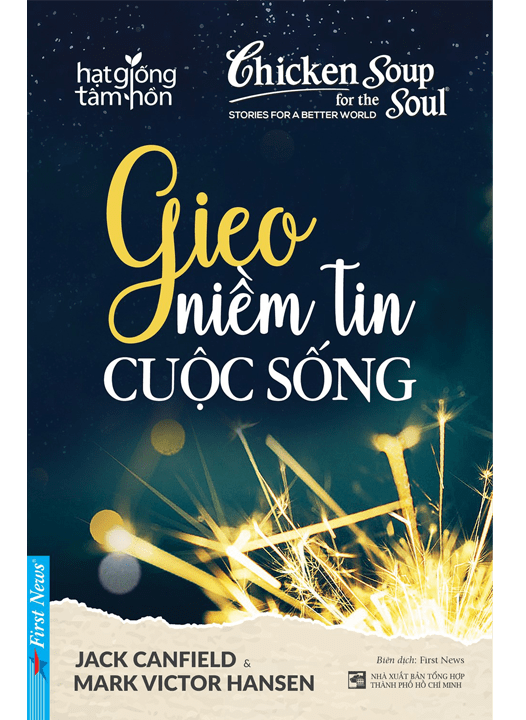Chicken Soup For The Soul - Gieo Niềm Tin Cuộc Sống (Tái bản năm 2021)
