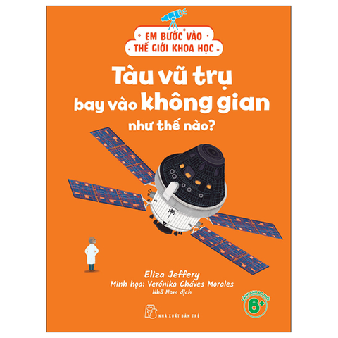 Em Bước Vào Thế Giới Khoa Học - Tàu Vũ Trụ Bay Vào Không Gian Như Thế Nào