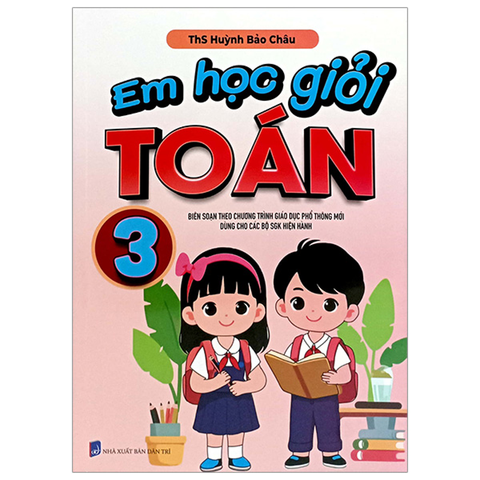 Em Học Giỏi Toán 3 (Bổ Sung Theo Chương Trình Giáo Dục Phổ Thông Mới)