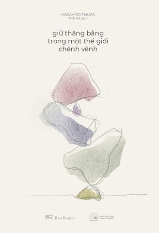 Giữ Thăng Bằng Trong Một Thế Giới Chênh Vênh