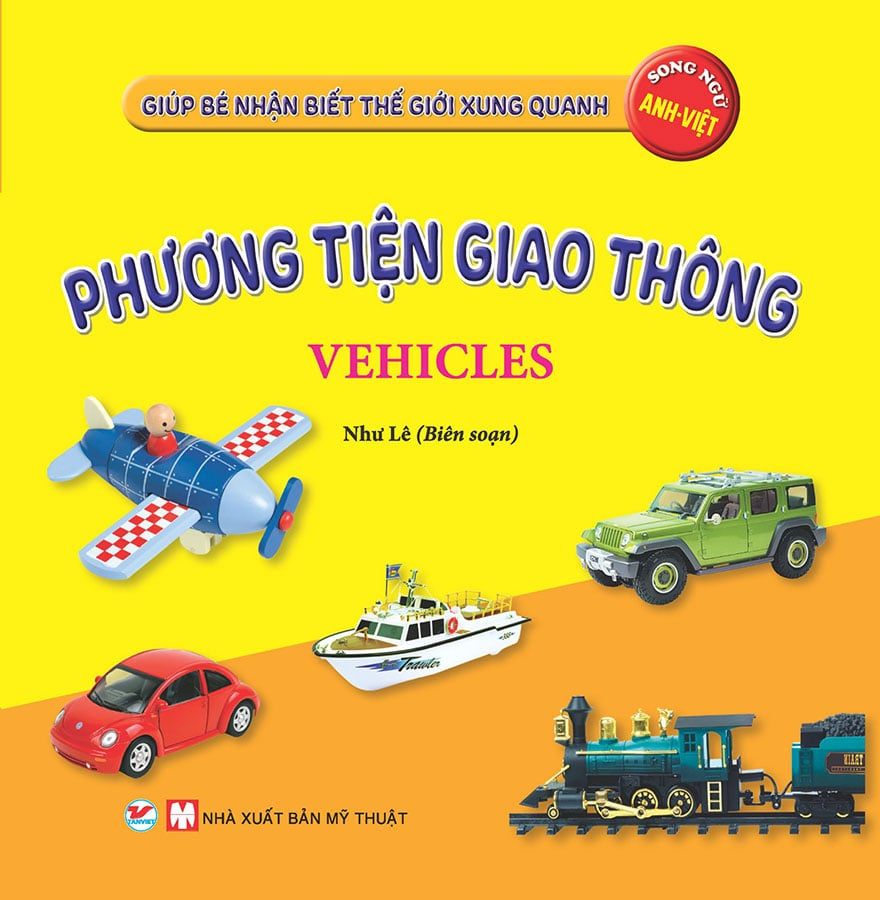 Giúp Bé Nhận Biết Thế Giới Xung Quanh - Phương Tiện Giao Thông (Song ngữ Anh-Việt)