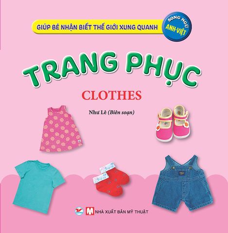 Giúp Bé Nhận Biết Thế Giới Xung Quanh - Trang Phục (Song ngữ Anh-Việt)