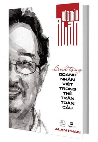 Góc Nhìn Alan - Dành Tặng Doanh Nhân Việt Trong Thế Trận Toàn Cầu (Giải Sách Hay 2017 - Bộ Sách Quản Trị KD Alan Phan)