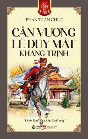 Góc Nhìn Sử Việt - Cần Vương Lê Duy Mật Kháng Trịnh