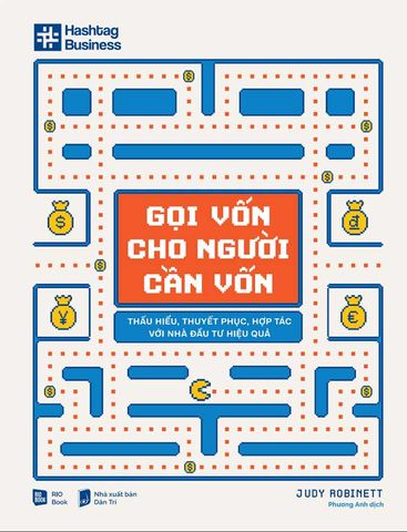 Gọi Vốn Cho Người Cần Vốn - Thấu Hiểu, Thuyết Phục, Hợp Tác Với Nhà Đầu Tư Hiệu Quả