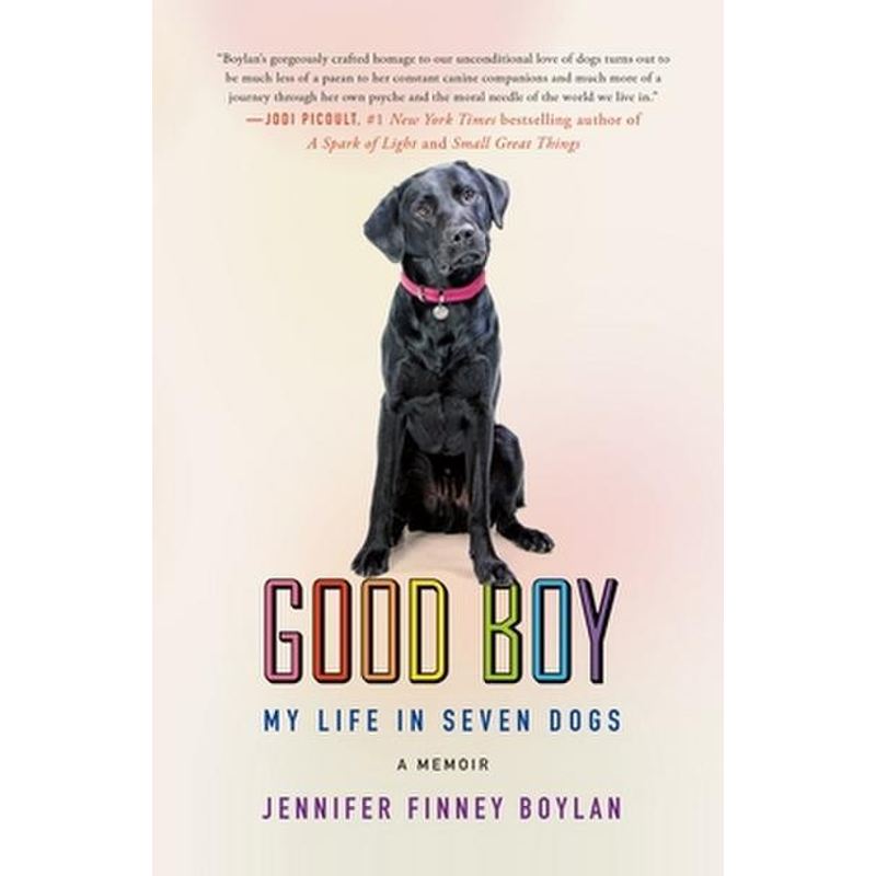 Good Boy: My Life in Seven Dogs