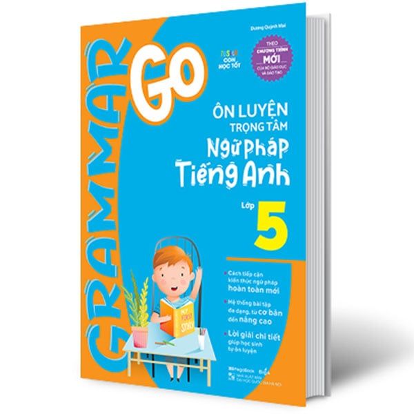 Grammar Go - Ôn Luyện Trọng Tâm Ngữ Pháp Tiếng Anh Lớp 5