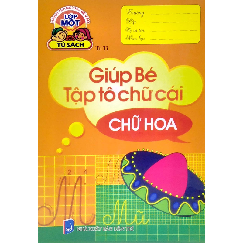 Hành Trang Cho Bé Vào Lớp 1 - Giúp Bé Tập Tô Chữ Cái - Chữ Hoa