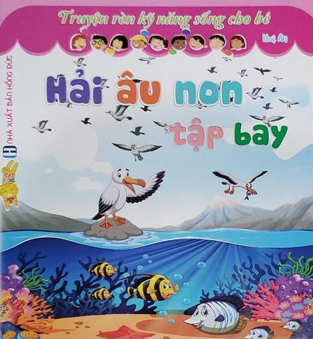 Truyện Rèn Kỹ Năng Sống Cho Bé - Hải Âu Non Tập Bay