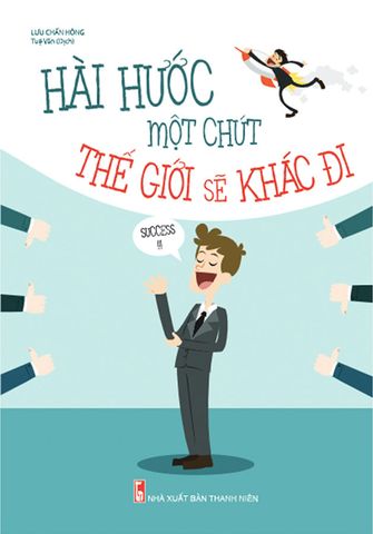 Hài Hước Một Chút Thế Giới Sẽ Khác Đi (Tái bản năm 2021)
