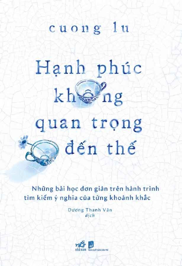 Hạnh Phúc Không Quan Trọng Đến Thế