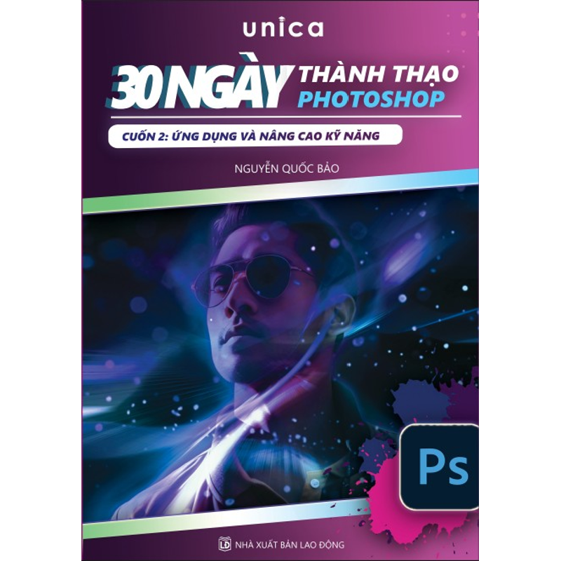 30 Ngày Thành Thạo Photoshop - Cuốn 2: Ứng Dụng Và Nâng Cao Kỹ Năng