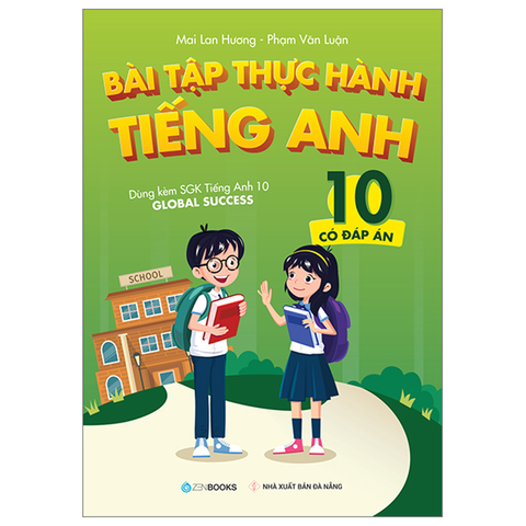 Bài Tập Thực Hành Tiếng Anh 10 (Cđa) - Dùng Kèm SGK Ta 10 Global Success