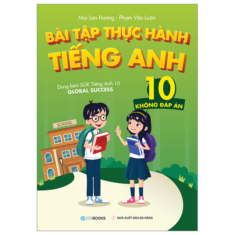 BÀI TẬP THỰC HÀNH TIẾNG ANH 10 (KĐA) - DÙNG KÈM SGK TA 10 GLOBAL SUCCESS