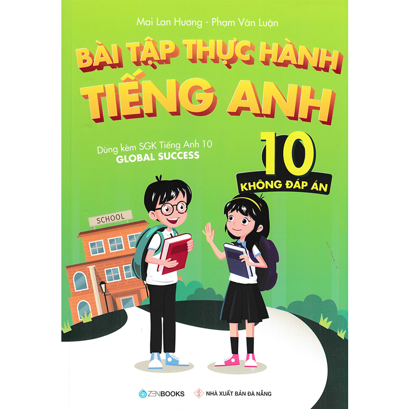 BÀI TẬP THỰC HÀNH TIẾNG ANH 10 (KĐA) - DÙNG KÈM SGK TA 10 GLOBAL SUCCESS
