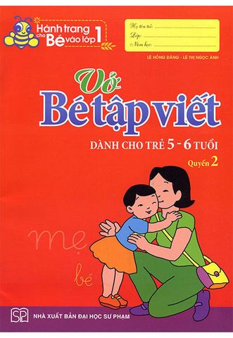 Hành Trang Cho Bé Vào Lớp 1 - Vở Bé Tập Viết Dành Cho Trẻ 5-6 Tuổi (Quyển 2)