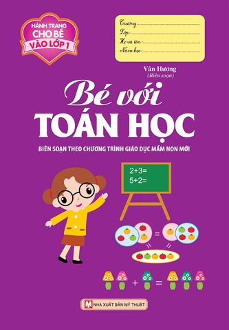 Hành Trang Cho Bé Vào Lớp 1 - Bé Với Toán Học