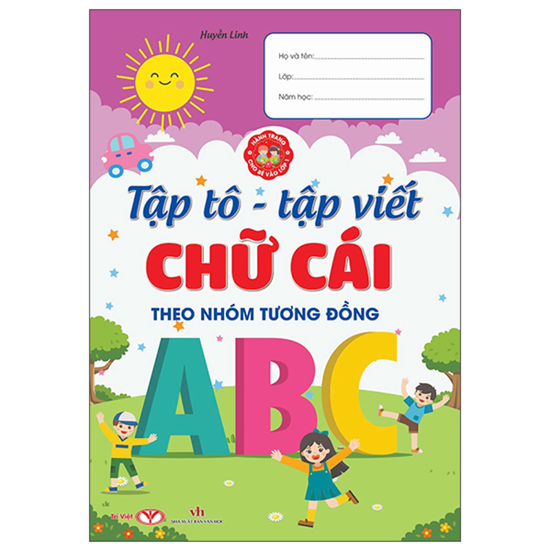 Hành Trang Cho Bé Vào Lớp 1 - Tập Tô, Tập Viết Chữ Cái…