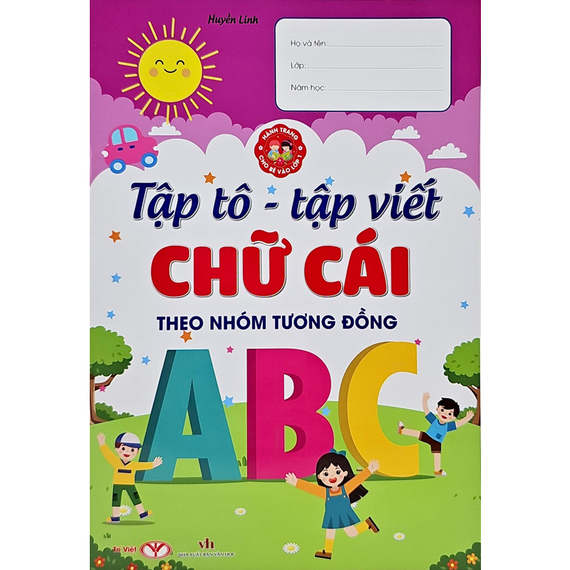 Hành Trang Cho Bé Vào Lớp 1 - Tập Tô, Tập Viết Chữ Cái…