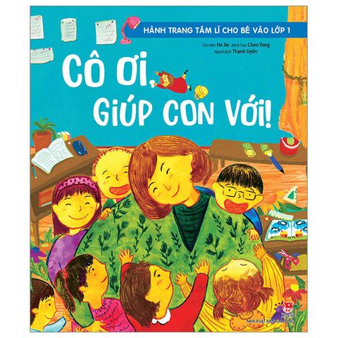 Hành Trang Tâm Lí Cho Bé Vào Lớp 1 - Cô Ơi, Giúp Con Với!