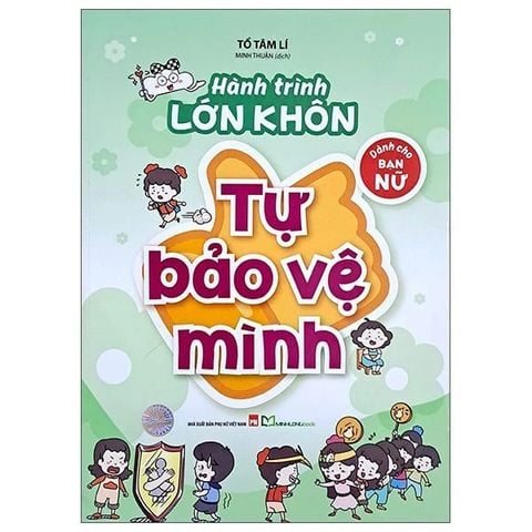 Hành Trình Lớn Khôn - Dành Cho Bạn Nữ - Tự Bảo Vệ Mình