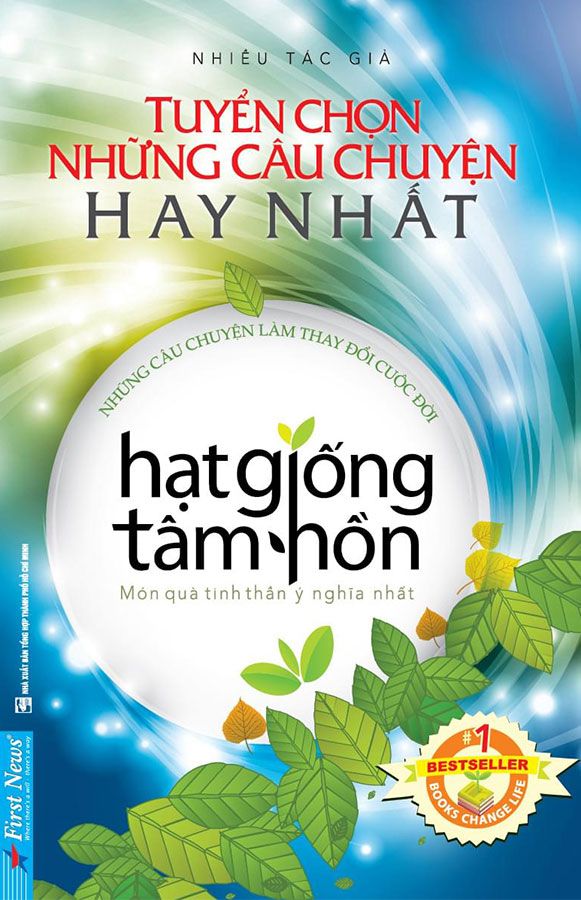 Hạt Giống Tâm Hồn - Tuyển Chọn Những Câu Chuyện Hay Nhất (Tái bản năm 2022) (Bìa mềm)