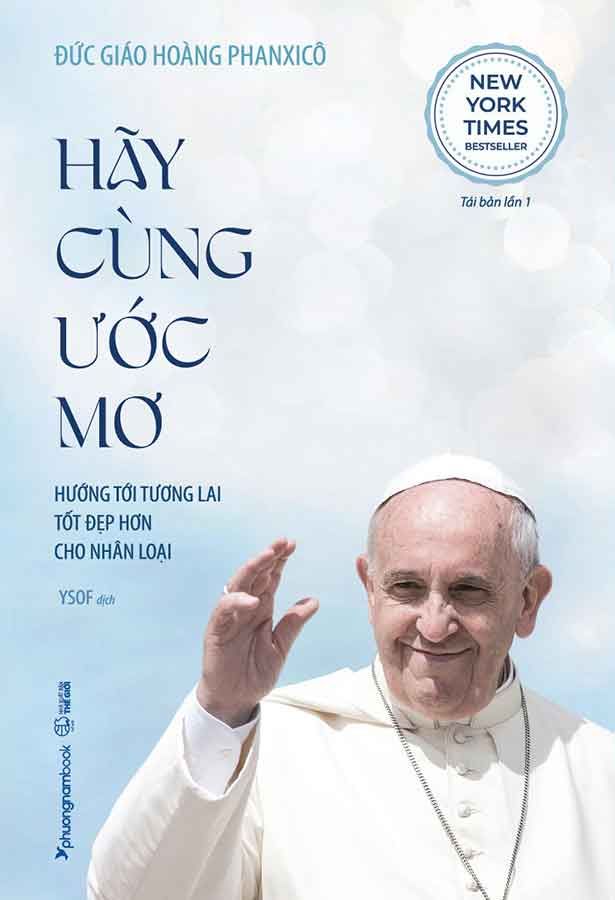 Hãy Cùng Ước Mơ - Hướng Tới Tương Lai Tốt Đẹp Hơn Cho Nhân Loại (Tái bản năm 2024)