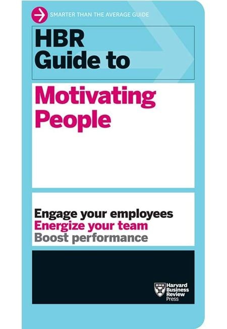HBR Guide To Motivating People