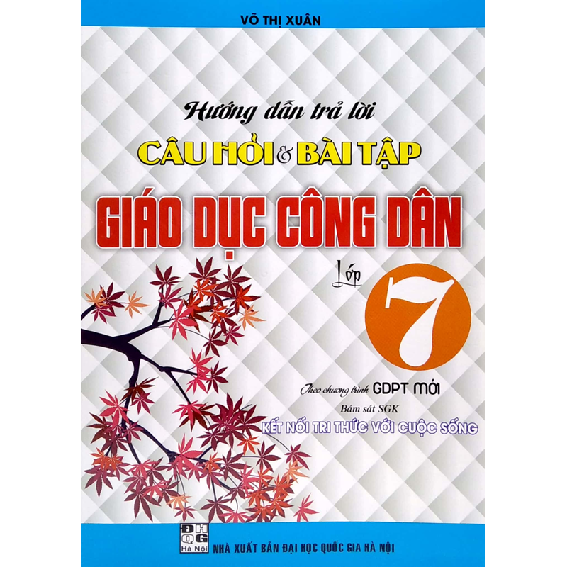 Hướng Dẫn Trả Lời Câu Hỏi Và Bài Tập Giáo Dục Công Dân Lớp 7 (Bám Sát SGK Kết Nối Tri Thức Với Cuộc Sống)