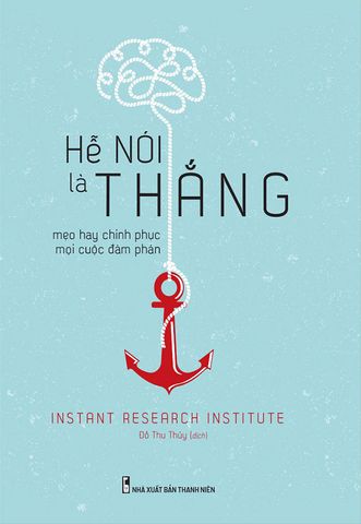 Hễ Nói Là Thắng - Mẹo Hay Chinh Phục Mọi Cuộc Đàm Phán