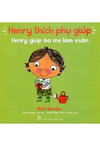 Henry Thích Phụ Giúp - Henry Giúp Ba Mẹ Làm Vườn