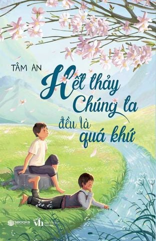 Hết Thảy Chúng Ta Đều Là Quá Khứ