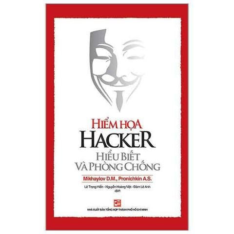 Hiểm Họa Hacker: Hiểu Biết Và Phòng Chống (Tái bản năm 2024)