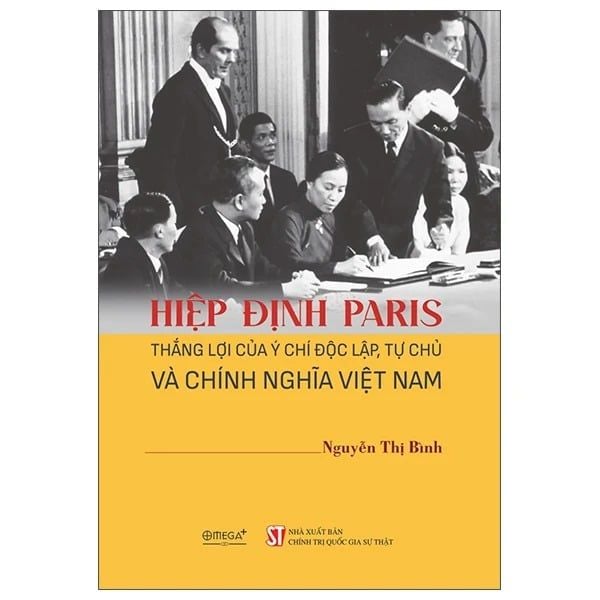 Hiệp Định Paris Thắng Lợi Của Ý Chí Độc Lập,Tử Chủ Và Chính Nghĩa Việt Nam (Bìa cứng)