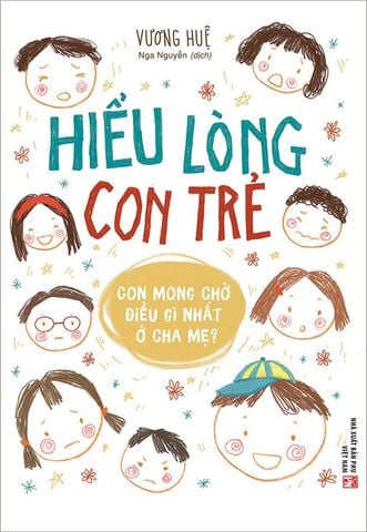Hiểu Lòng Con Trẻ - Con Mong Chờ Điều Gì Nhất Ở Cha Mẹ?