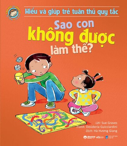 Hiểu Về Cảm Xúc Và Hành Vi Của Trẻ - Hiểu Và Giúp Trẻ Tuân Thủ Quy Tắc - Sao Con Không Được Làm Thế?