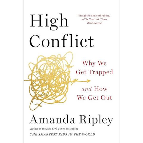High Conflict: Why We Get Trapped And How We Get Out
