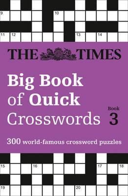 The Times Big Book Of Quick Crosswords 3 : 300 World - Famous Crossword Puzzles